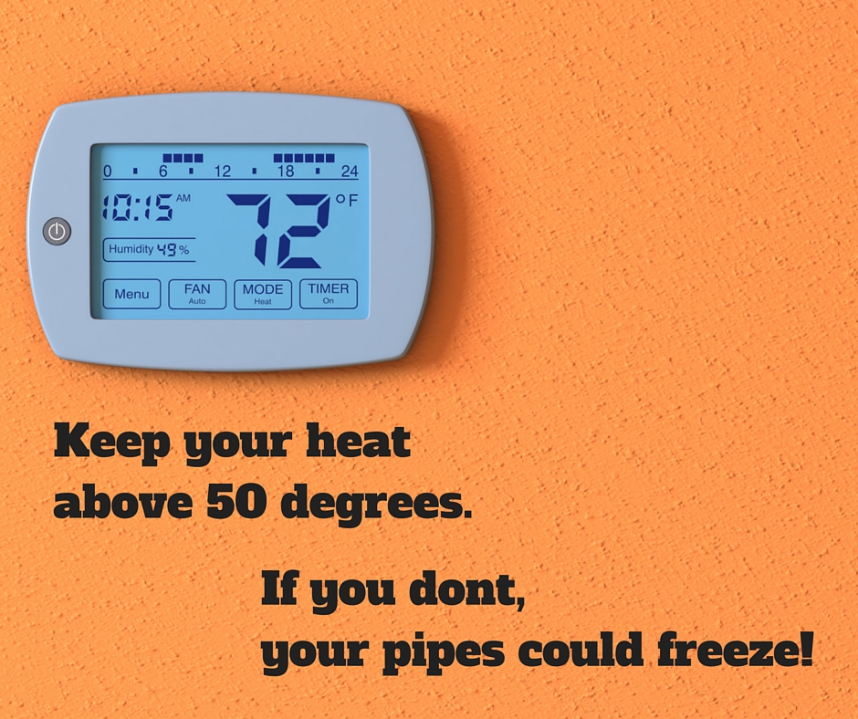 Thermostat and text "keep your heat about 50 degrees. If you don't, your pipes could freeze"