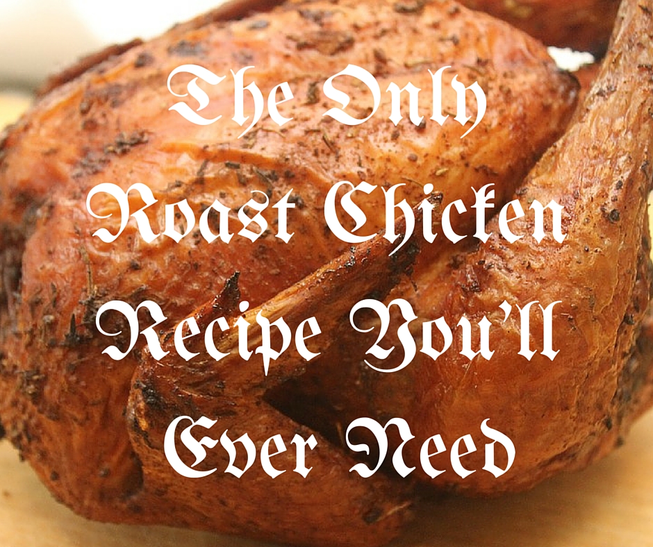 Roasted chicken and text "The only roast chicken recipe you'll ever need"